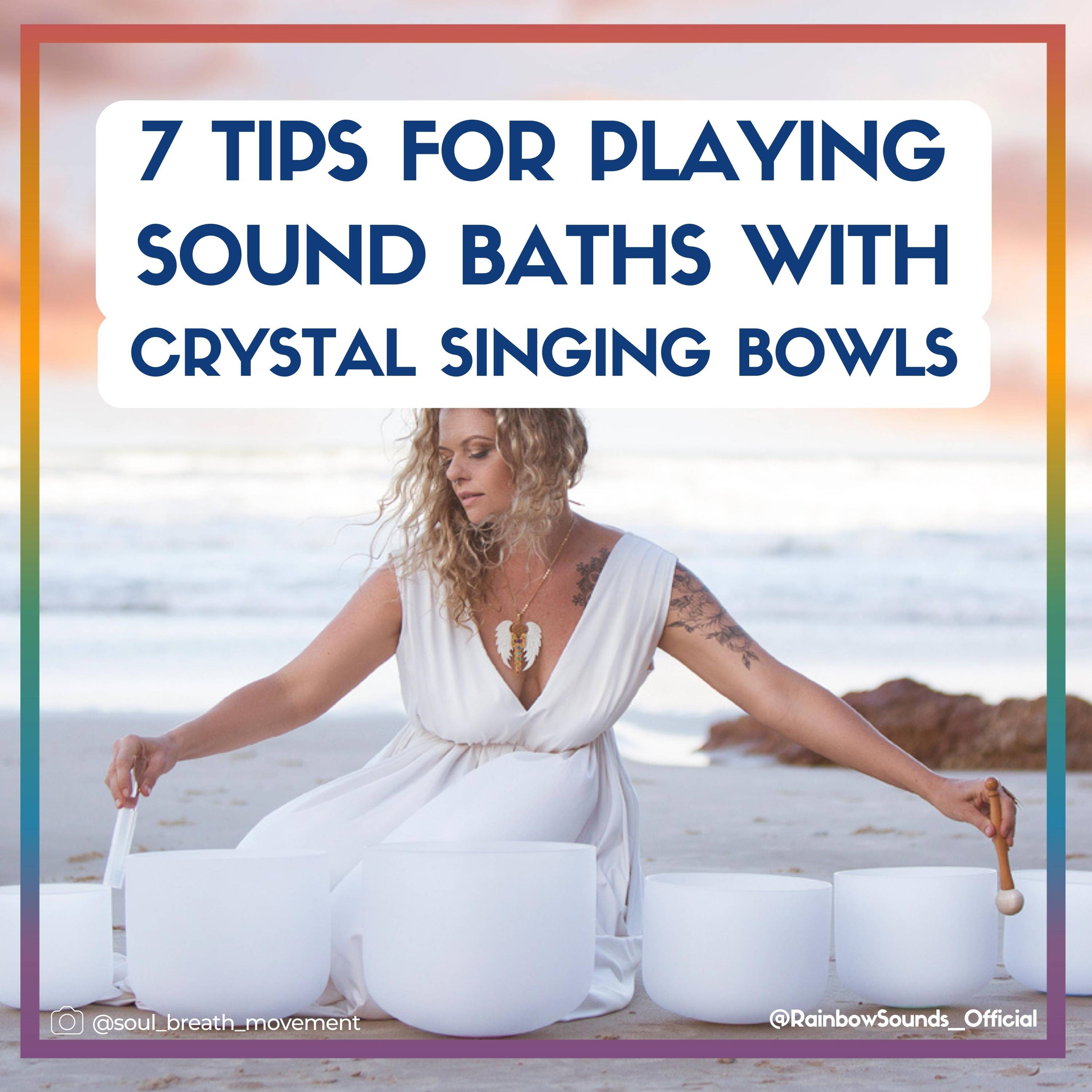 7 Tips for Playing Sound Baths with Crystal Singing Bowls
