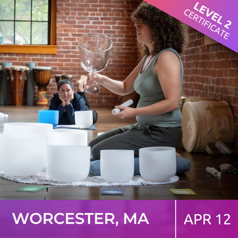 WORCESTER, MASSACHUSETTS | Apr 12 | Level 2 Crystal Bowls Certificate | Half Day Class