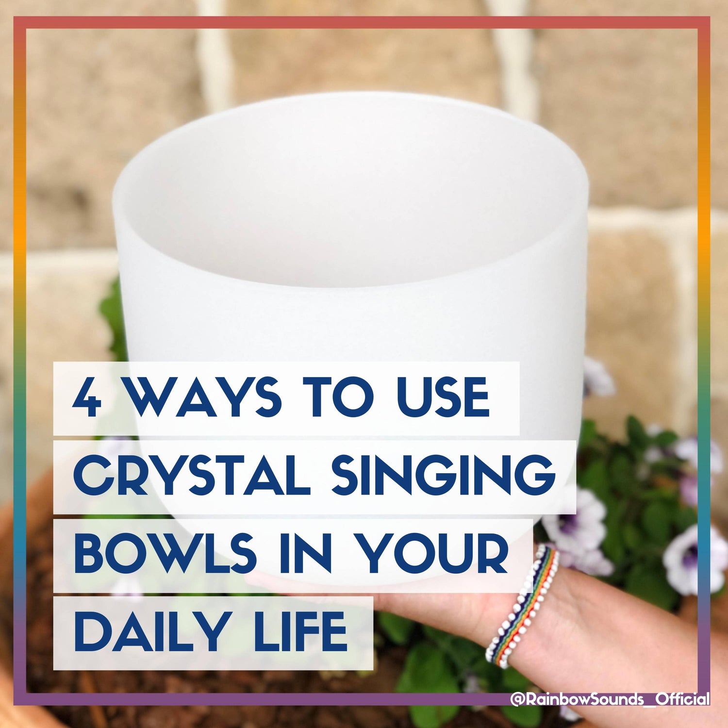 4 Ways to Use  Crystal Singing Bowls in Your Daily Life