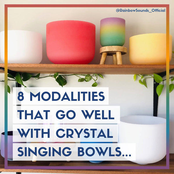 8 Modalities That Go Well With Crystal Singing Bowls