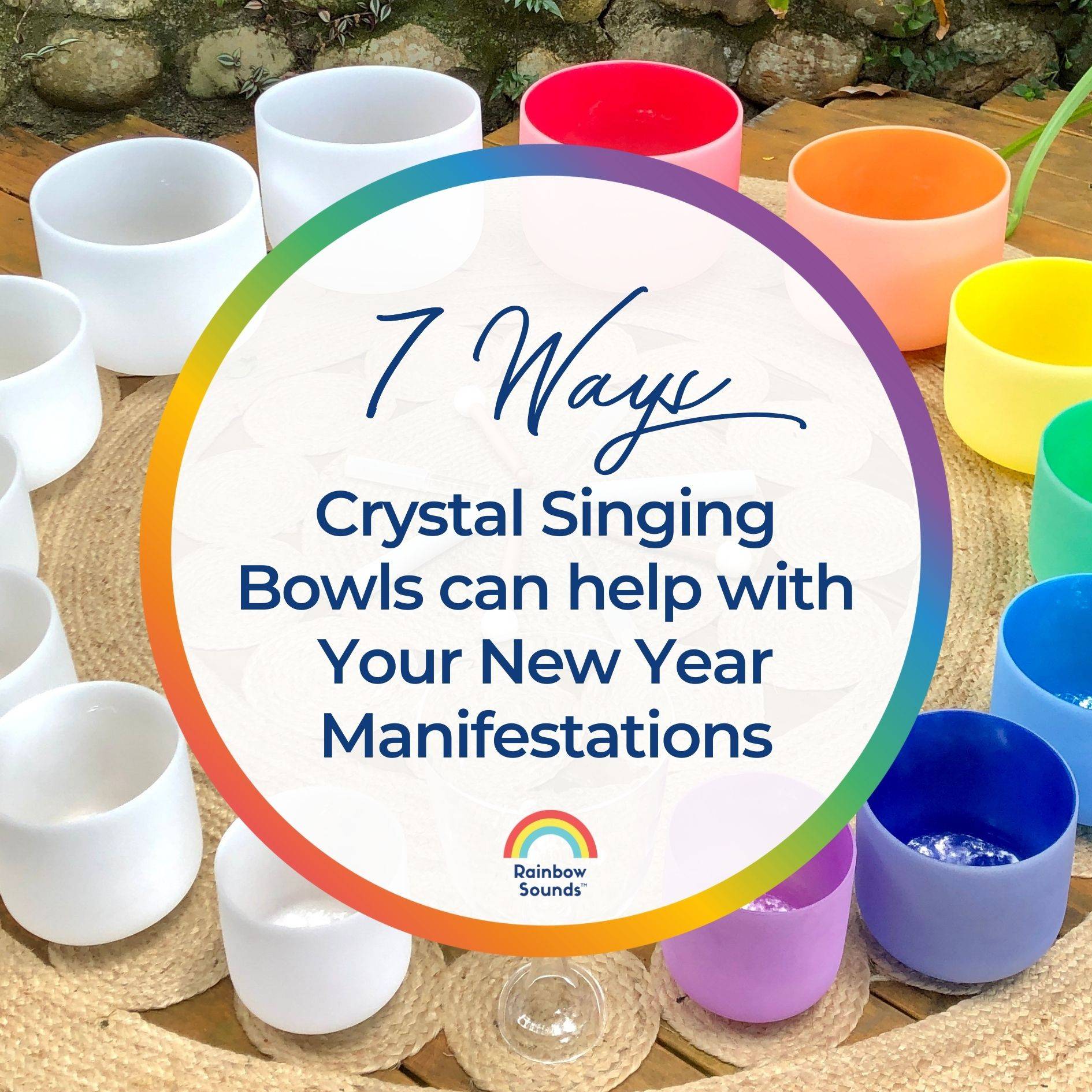 7 Ways Crystal Singing Bowls can help with Your New Year Manifestations
